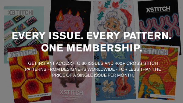 Get instant access to 30 issues and 400+ cross stitch patterns from designers worldwide - for less than the price of a single issue per month.